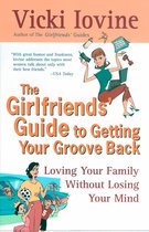 Girlfriend'S Guide To Getting Your Groove Back