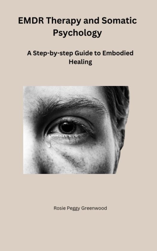 EMDR Therapy and Somatic Psychology (ebook), Rosie Peggy Greenwood ...