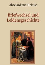 Schätze der christlichen Literatur 31 - Abaelard und Heloise - Briefwechsel und Leidensgeschichte