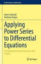 Problem Books in Mathematics - Applying Power Series to Differential Equations