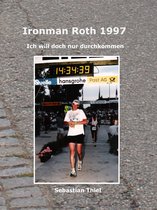 Ich will doch nur durchkommen 3 - Ironman Roth 1997