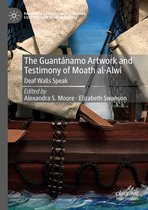 Palgrave Studies in Literature, Culture and Human Rights - The Guantánamo Artwork and Testimony of Moath Al-Alwi