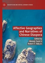 Geocriticism and Spatial Literary Studies - Affective Geographies and Narratives of Chinese Diaspora