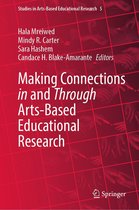 Studies in Arts-Based Educational Research 5 - Making Connections in and Through Arts-Based Educational Research