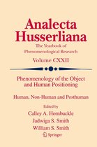 Analecta Husserliana 122 - Phenomenology of the Object and Human Positioning