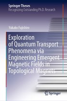 Springer Theses - Exploration of Quantum Transport Phenomena via Engineering Emergent Magnetic Fields in Topological Magnets