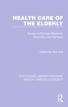 Routledge Library Editions: Health, Disease and Society- Health Care of the Elderly