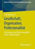 Edition Professions- und Professionalisierungsforschung- Gesellschaft, Organisation, Professionalität