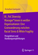 BI_PoC Diversity Manager*innen in weißen Organisationen: Eine Gratwanderung zwischen Racial Stress & White Fragility