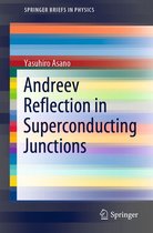 SpringerBriefs in Physics - Andreev Reflection in Superconducting Junctions