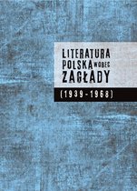 Współczesne badania nad polską literaturą i kulturą - Literatura polska wobec Zagłady (1939-1968)