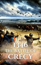 Epic Battles of History - 1346: The Battle of Crécy