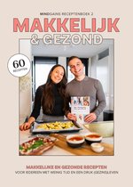 Makkelijk en Gezond - Mindgains Receptenboek 2 - Afvallen Zonder Dieet - Eet Jezelf Fit en Gezond - 60 Gezonde Recepten