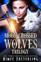 Moon-Crossed Wolves - Moon-Crossed Wolves Trilogy