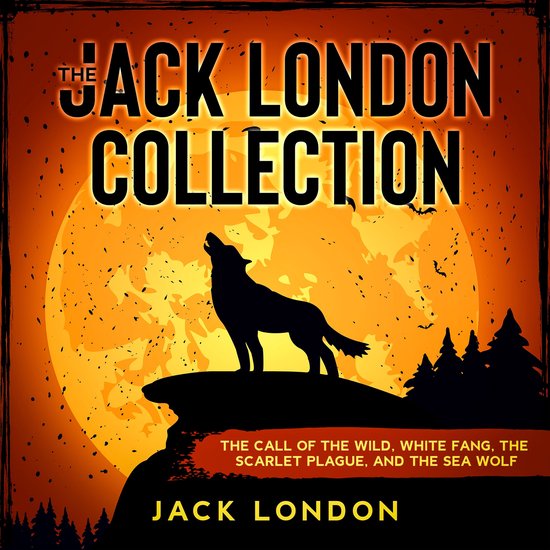 The Jack London Collection: The Call of the Wild, White Fang ... - cover