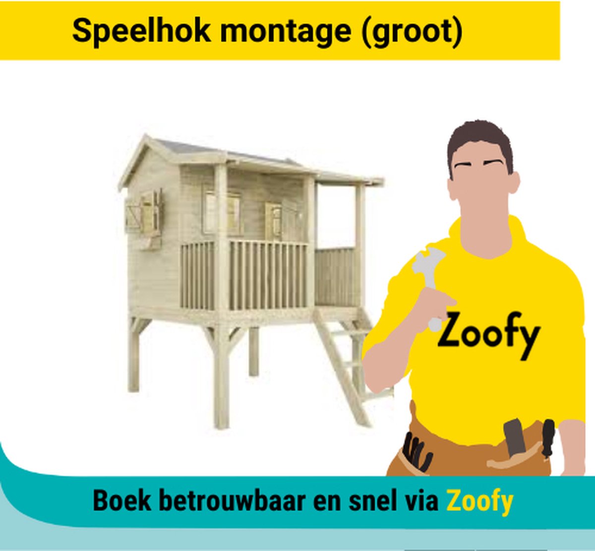 Zoofy Speelhuis montage (groot) Door in samenwerking met Bol Installatie-afspraak gepland binnen 1 werkdag