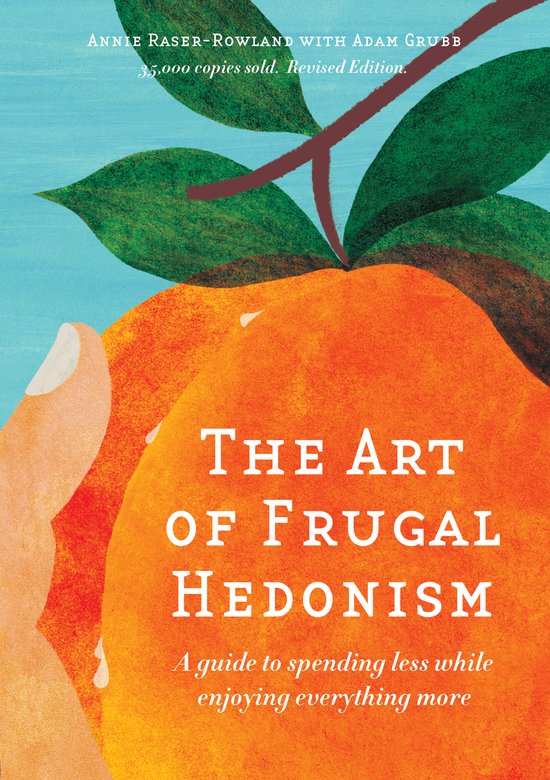 The Art of Frugal Hedonism, Revised Edition - cover