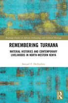 Routledge Studies in African Archaeology and Cultural Heritage- Remembering Turkana