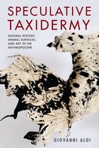 Speculative Taxidermy – Natural History, Animal Surfaces, and Art in the Anthropocene