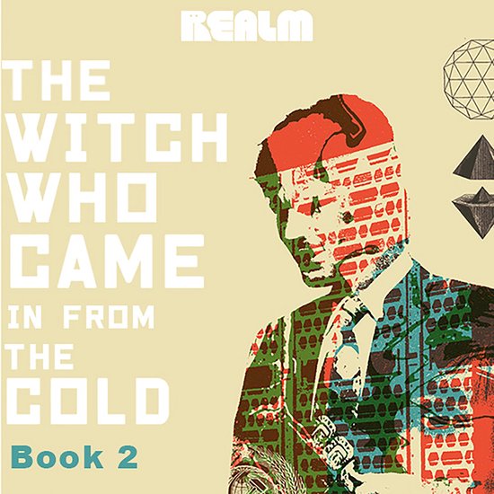 The Witch Who Came In From The Cold: Book 2 - cover