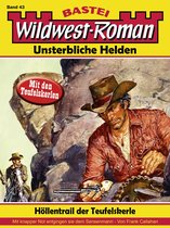Wildwest-Roman – Unsterbliche Helden 43 - Wildwest-Roman – Unsterbliche Helden 43