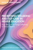 Wellbeing and Self-care in Higher Education- Prioritising Wellbeing and Self-Care in Higher Education