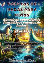 Fábulas para niños Una gran colección de fantásticas fábulas y cuentos de hadas. (Vol.19)