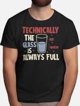 Technically the glass is always Full - T Shirt - Funny - Humor - Jokes - Comedy - Grappig - Lachen - Humor - Geinig