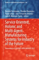 Studies in Computational Intelligence 987 - Service Oriented, Holonic and Multi-Agent Manufacturing Systems for Industry of the Future
