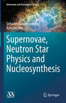 Astronomy and Astrophysics Library - Supernovae, Neutron Star Physics and Nucleosynthesis