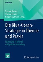 FOM-Edition - Die Blue-Ocean-Strategie in Theorie und Praxis