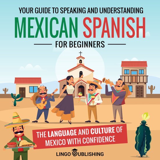 Mexican Spanish for Beginners: Your Guide to Speaking and Un ... - cover
