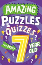 Amazing Puzzles and Quizzes for Every Kid - Amazing Puzzles and Quizzes for Every 7 Year Old (Amazing Puzzles and Quizzes for Every Kid)