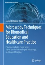 Biomedical Visualization 2 - Microscopy Techniques for Biomedical Education and Healthcare Practice