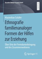 Kasseler Edition Soziale Arbeit 23 - Ethnografie familienanaloger Formen der Hilfen zur Erziehung
