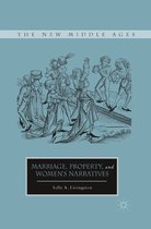 The New Middle Ages - Marriage, Property, and Women's Narratives