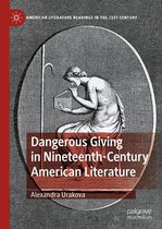 American Literature Readings in the 21st Century - Dangerous Giving in Nineteenth-Century American Literature