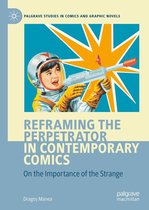 Palgrave Studies in Comics and Graphic Novels - Reframing the Perpetrator in Contemporary Comics