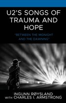 For the Record: Lexington Studies in Rock and Popular Music - U2’s Songs of Trauma and Hope