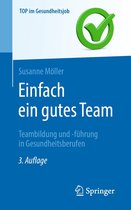 Top im Gesundheitsjob - Einfach ein gutes Team - Teambildung und -führung in Gesundheitsberufen