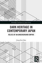 Routledge Contemporary Japan Series- Dark Heritage in Contemporary Japan
