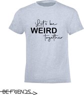 Be Friends T-Shirt - Let's be weird together - Kinderen - Licht blauw - Maat 4 jaar