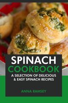 Spinach Cookbook: A Selection of Delicious & Easy Spinach Recipes
