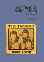 Seveninches - The Troggs - Wild Thing
