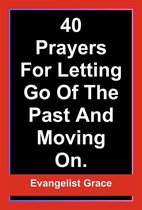 40 Days Prayers for Letting Go of The Past and Moving On