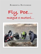 Fly, Poe… magia e motori...