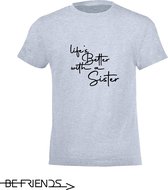 Be Friends T-Shirt - Life's better with a sister - Kinderen - Licht blauw - Maat 4 jaar