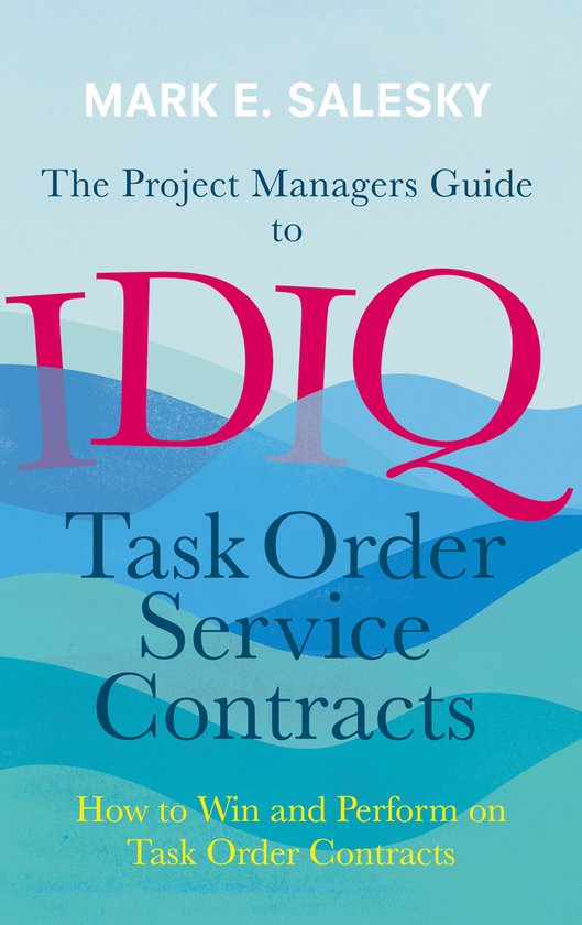 The Project Managers Guide to IDIQ Task Order Service Contra ... - cover