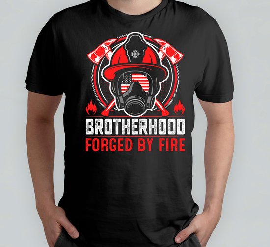 Brotherhood forged by fire - T Shirt - Firefighters - FireHeroes - BraveBrigade - RescueTeam - Brandweer - BrandHelden - MoedigeBrigade - Reddingsteam