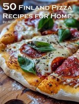 50 Finland Pizza Recipes for Home